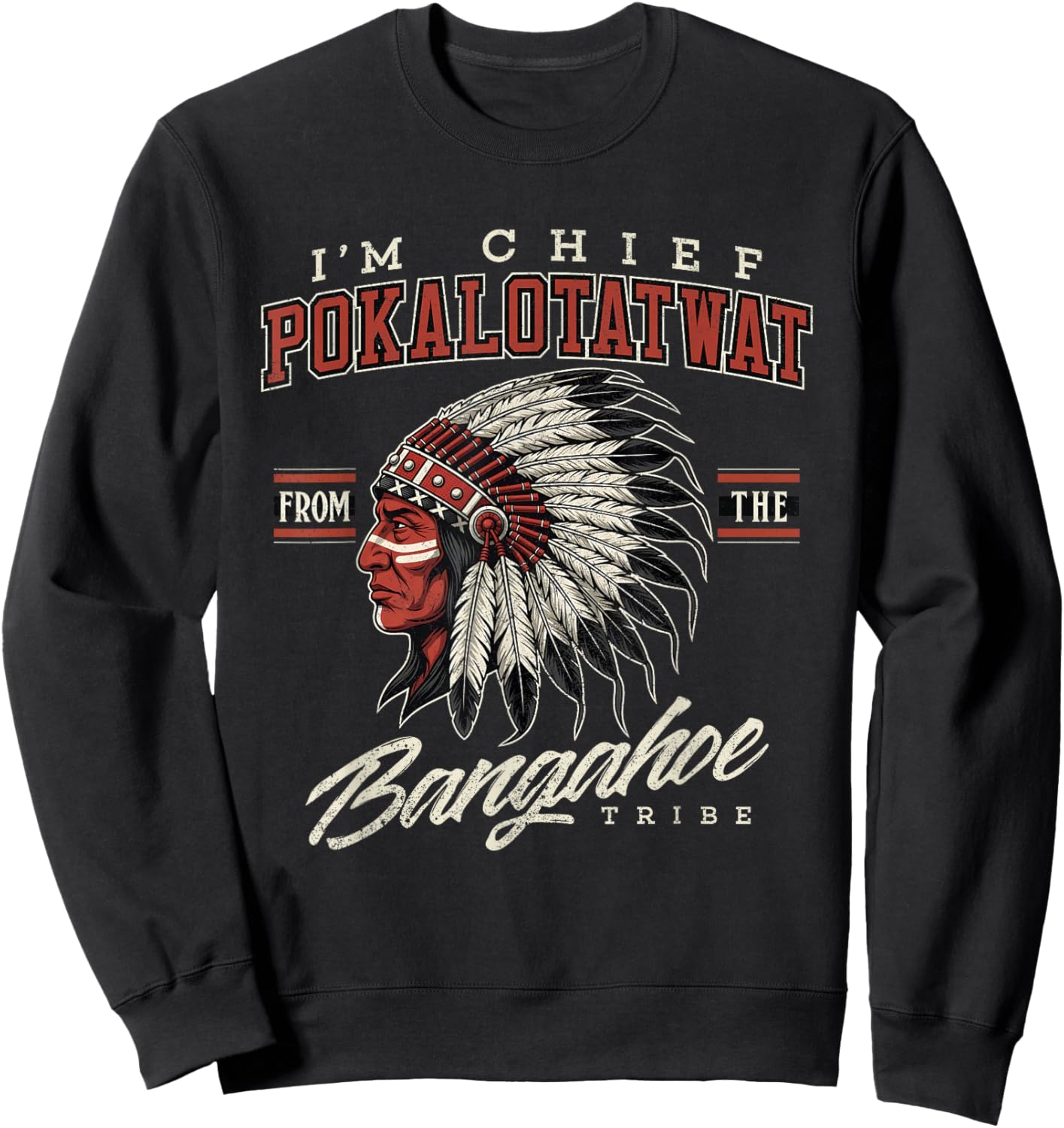I'm Chief Pokalotatwat from The Tribe Indigenous Native Sweatshirt - Sweatshirt | Black