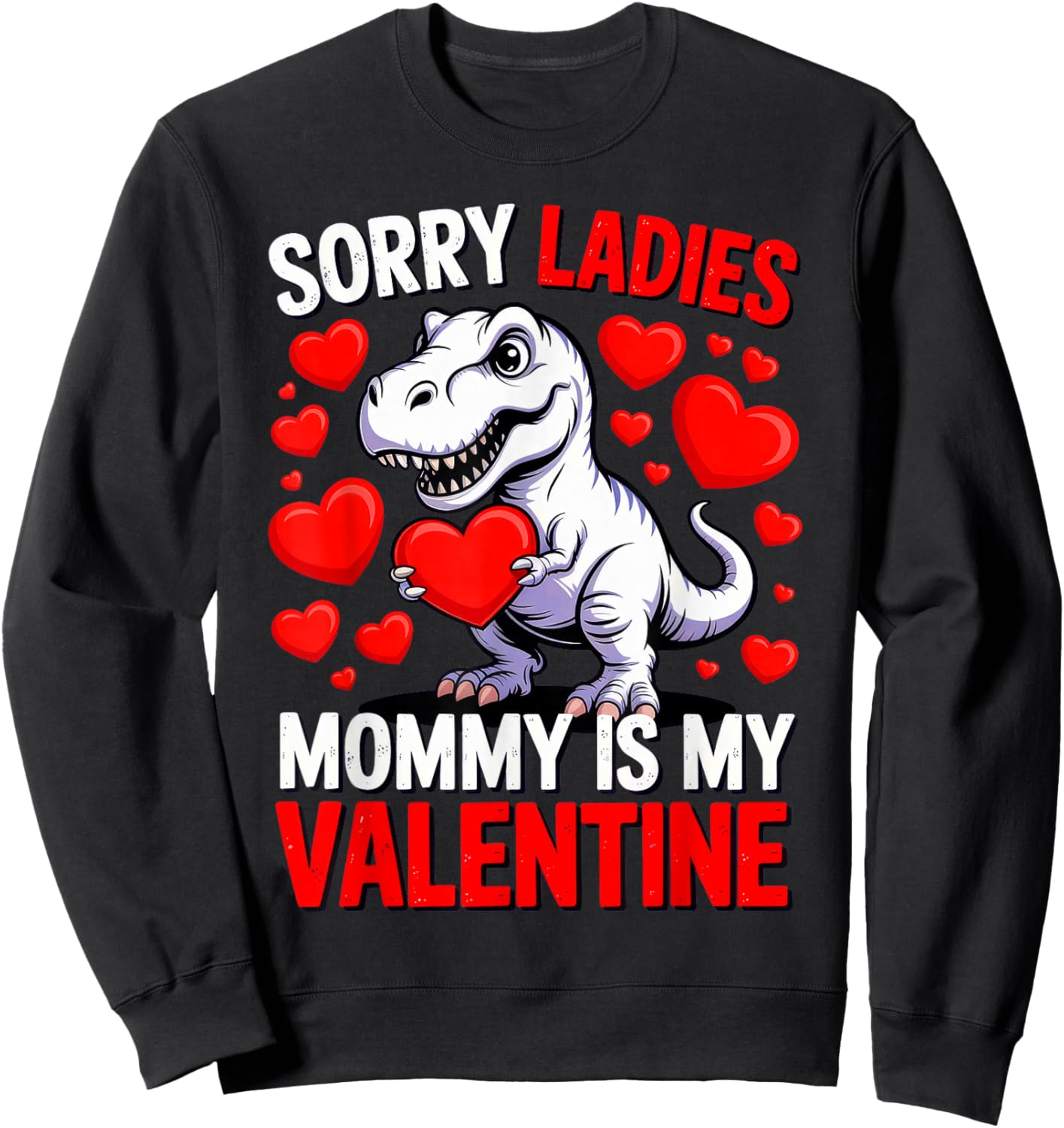 Sorry Ladies Mommy is My Valentine Sweatshirt - Sweatshirt | Black