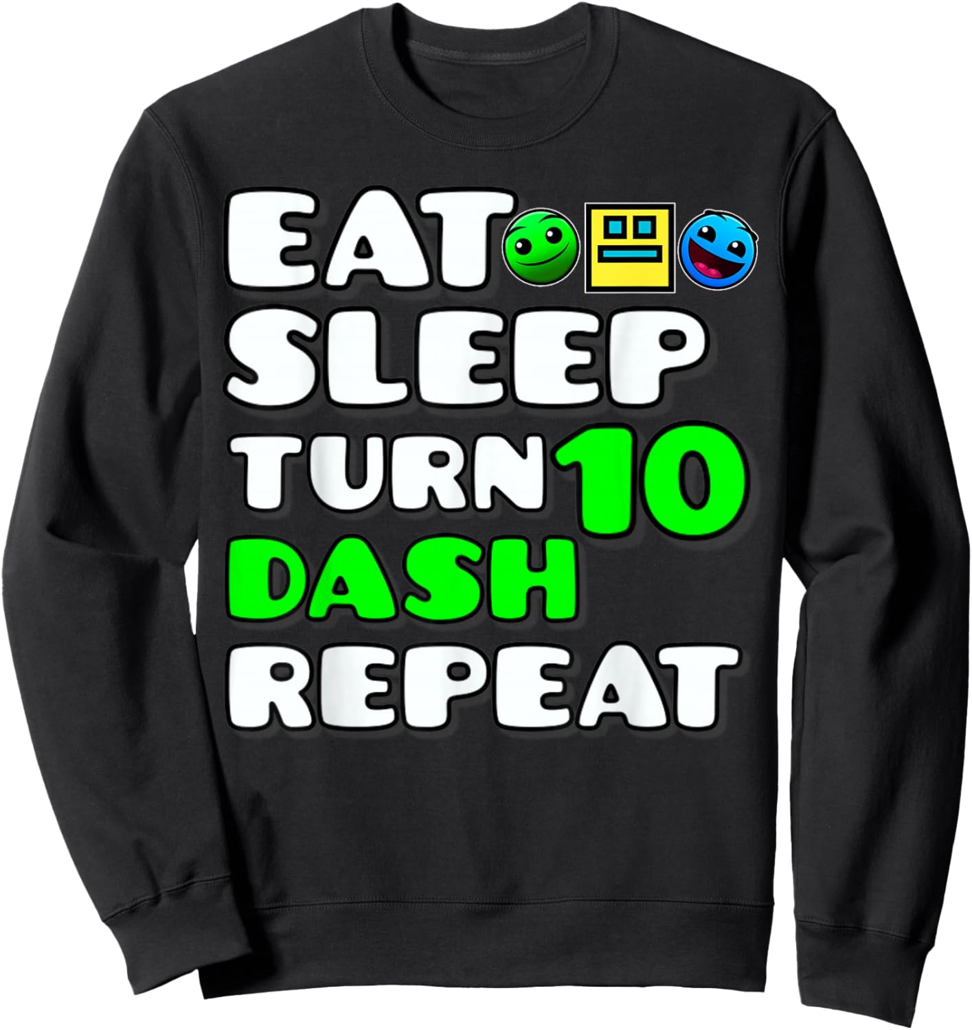 Eat Sleep Turn 10th Birthday Dash Repeat Video Game Geometry Sweatshirt - Sweatshirt | Black