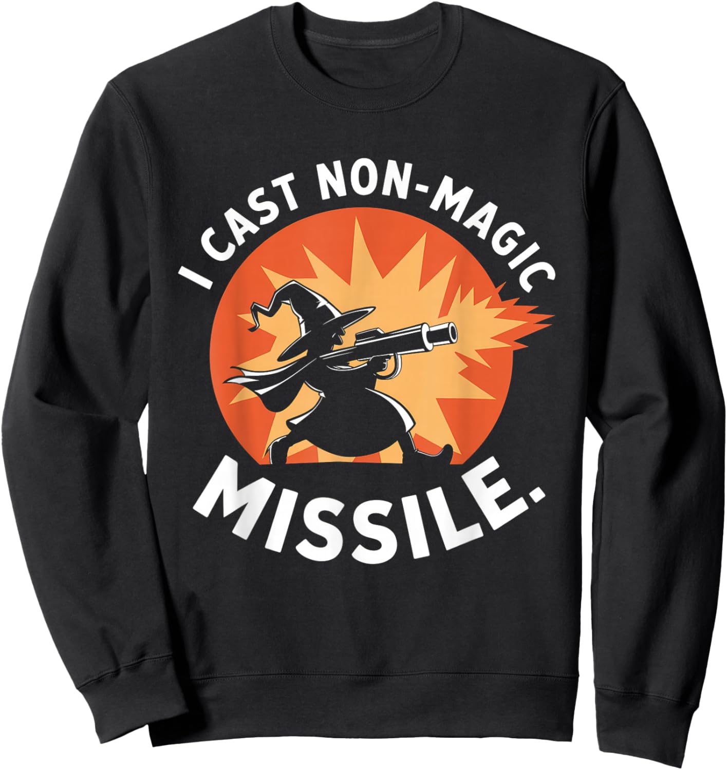 I Cast Non-Magic Missile Funny Wizard Parody Meme Sweatshirt - Sweatshirt | Black