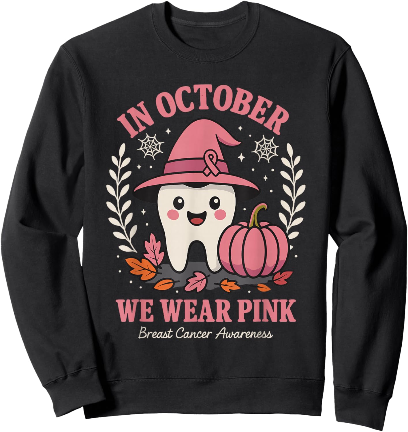 Dental Breast Cancer Awareness in October We Wear Pink Sweatshirt - Sweatshirt | Black