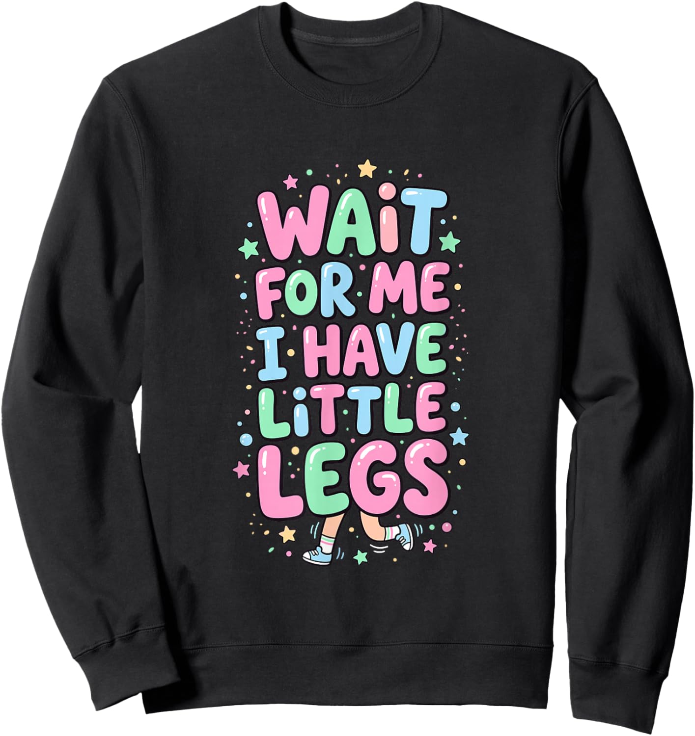 Wait for Me I Have Little Legs Funny Kids Sweatshirt - Sweatshirt | Black