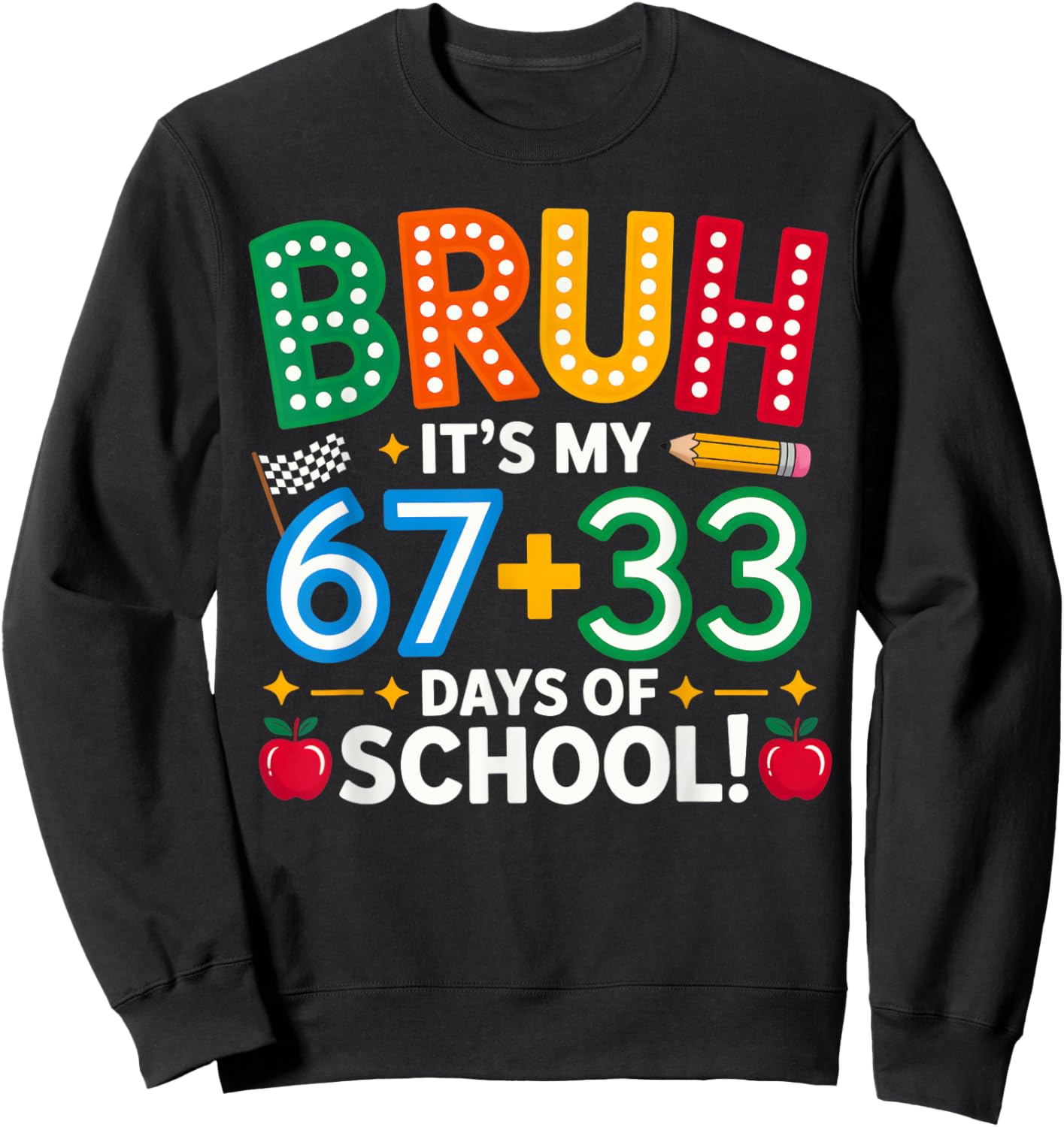 Bruh Its My 67 33 Days of School Funny Boys Kids 100th Day Sweatshirt - Sweatshirt | Black