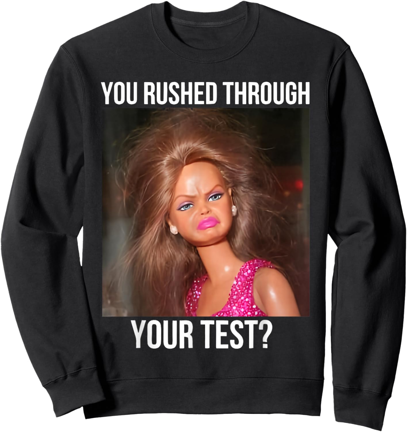 You Rushed Through Your Test Funny Test Day Teacher Meme Sweatshirt - Sweatshirt | Black