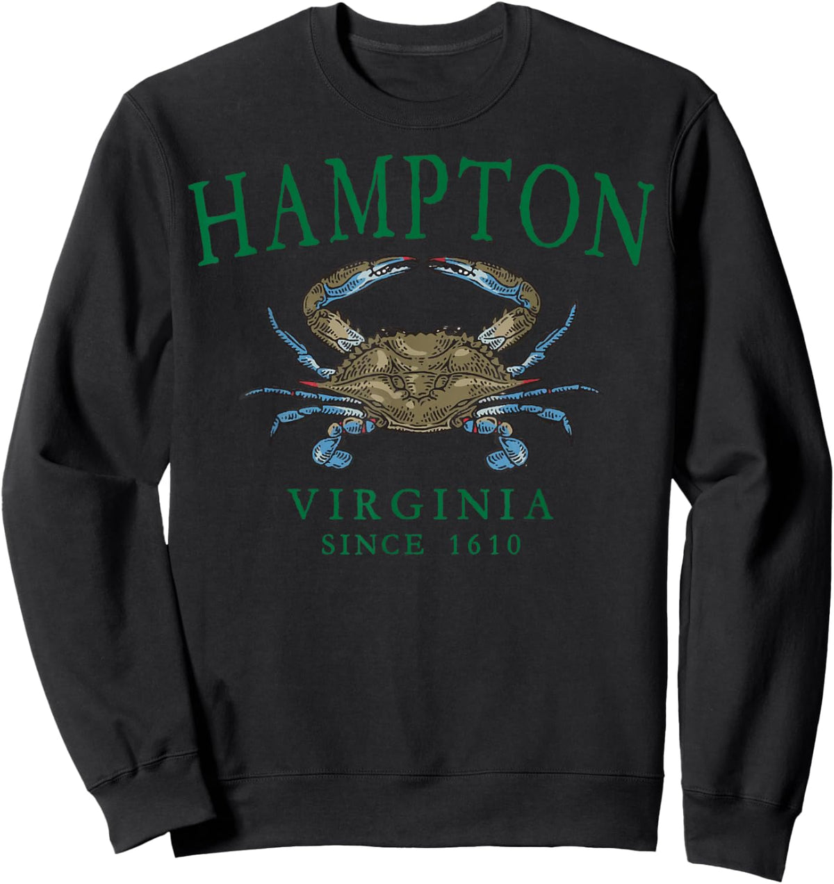 Hampton Virginia Blue Crab Fishing Since 1610 Green Letters Sweatshirt - Sweatshirt | Black