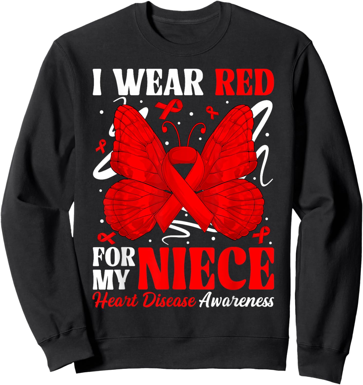 I Wear Red for My Niece Heart Disease Awareness Day Butterfl Sweatshirt - Sweatshirt | Black