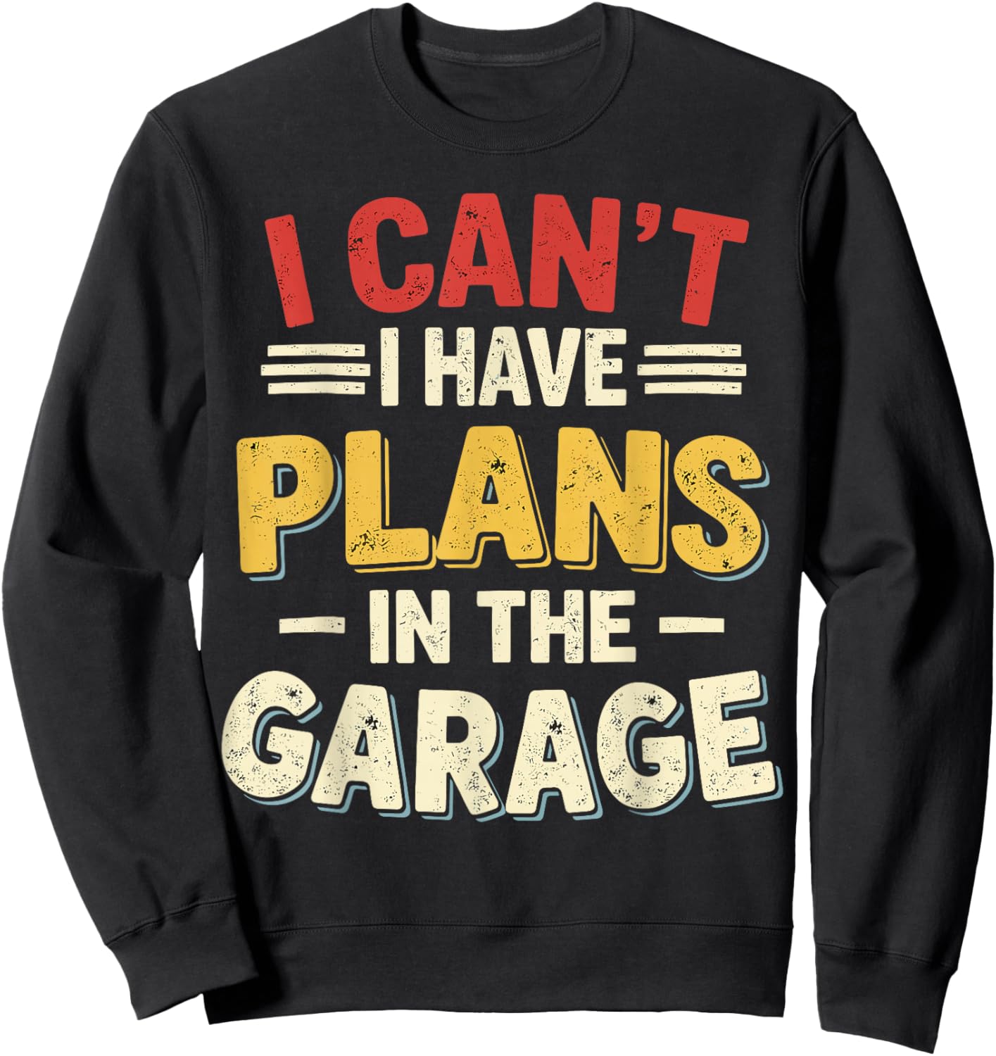 Mechanic I Can't I Have Plans in The Garage Sweatshirt - Sweatshirt | Black