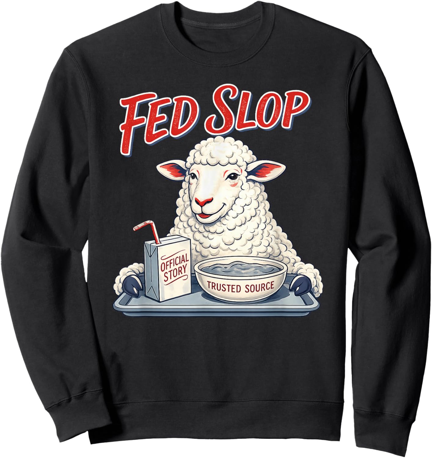 Fed Slop Trusted Source Funny Sheep Satire Meme Sweatshirt - Sweatshirt | Black