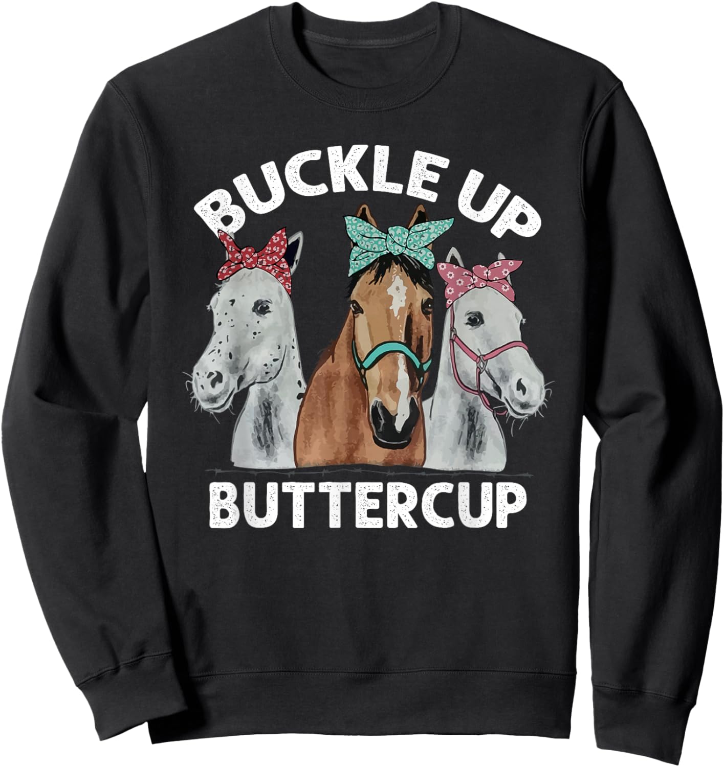 Buckle up Buttercup Horse Sweatshirt - Sweatshirt | Black