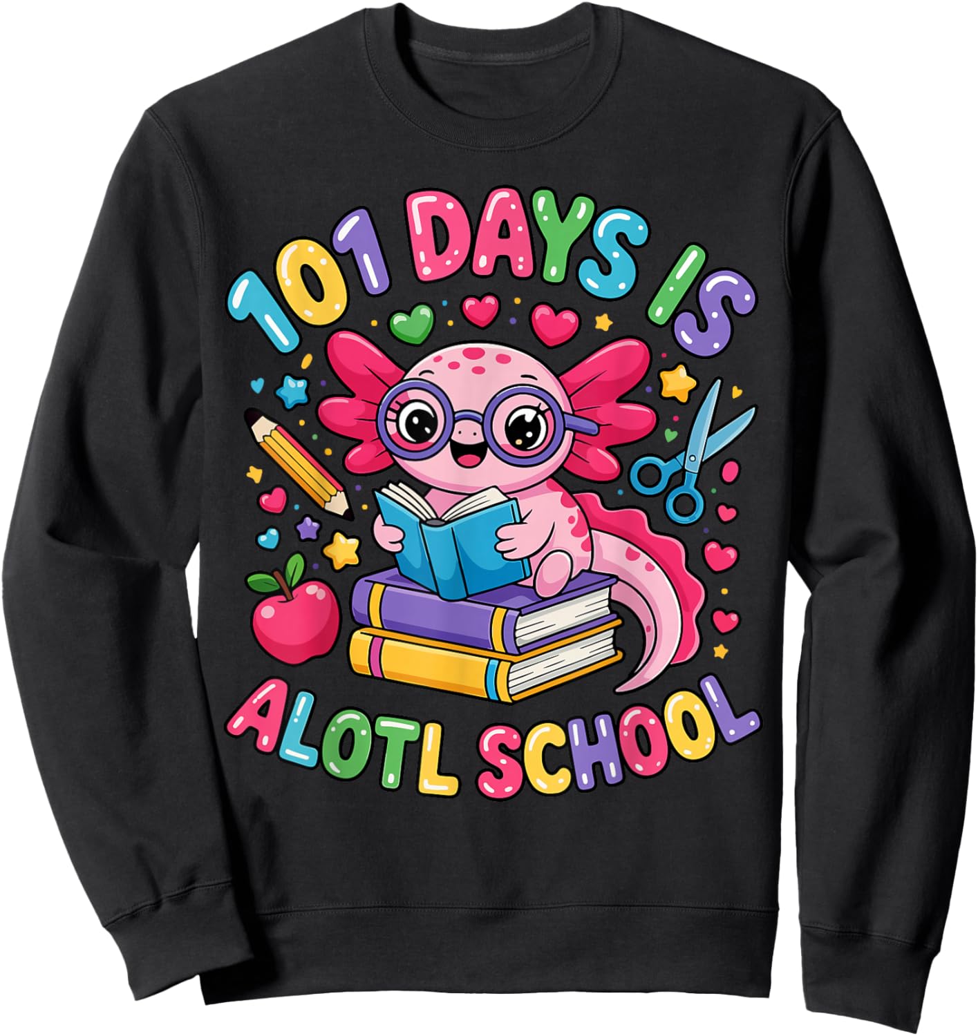 101 Days is Alotl School Axolotl Teacher 101 Day of School Sweatshirt - Sweatshirt | Black