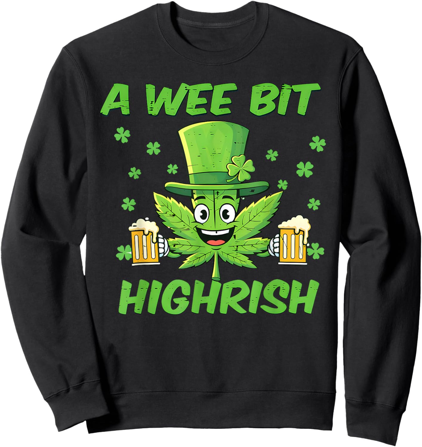 A Wee Bit Highrish Funny 420 Weed Marijuana St Patricks Day Sweatshirt - Sweatshirt | Black