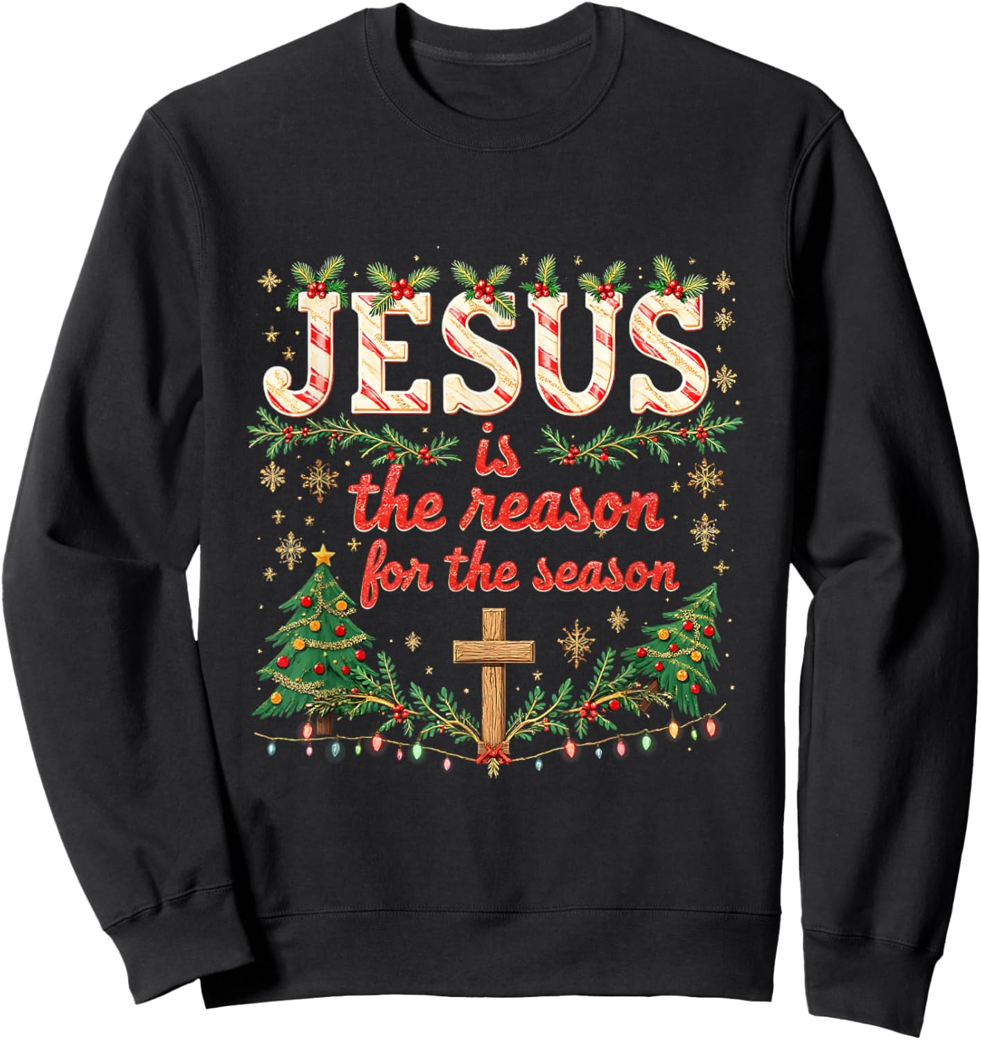 Jesus is The Reason for Season Xmas Christian Christmas Sweatshirt - Sweatshirt | Black