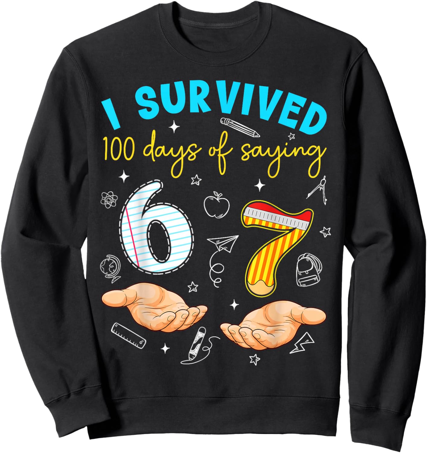 I Survived 100 Days of 67 100th Day of School Teachers Kids Sweatshirt - Sweatshirt | Black