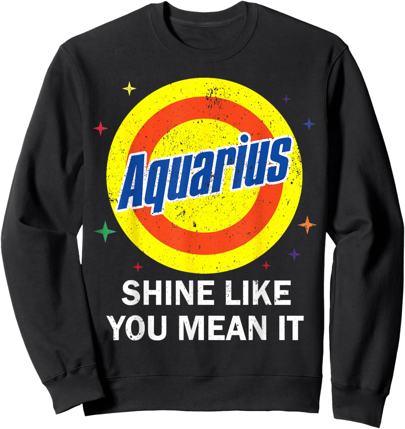 Aquarius Shine Like You Mean It Zodiac Feb January Birthday Sweatshirt - Sweatshirt | Black