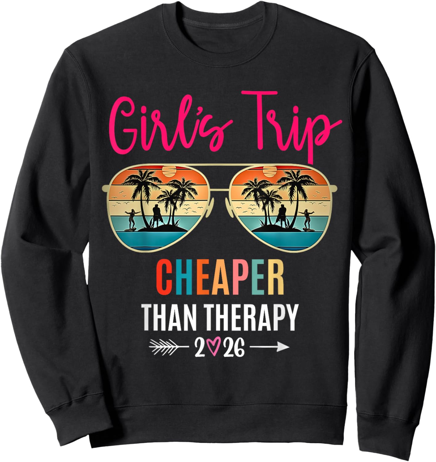 Girls Trip Cheaper Than a Therapy 2026 Summer Group Vacation Sweatshirt - Sweatshirt | Black
