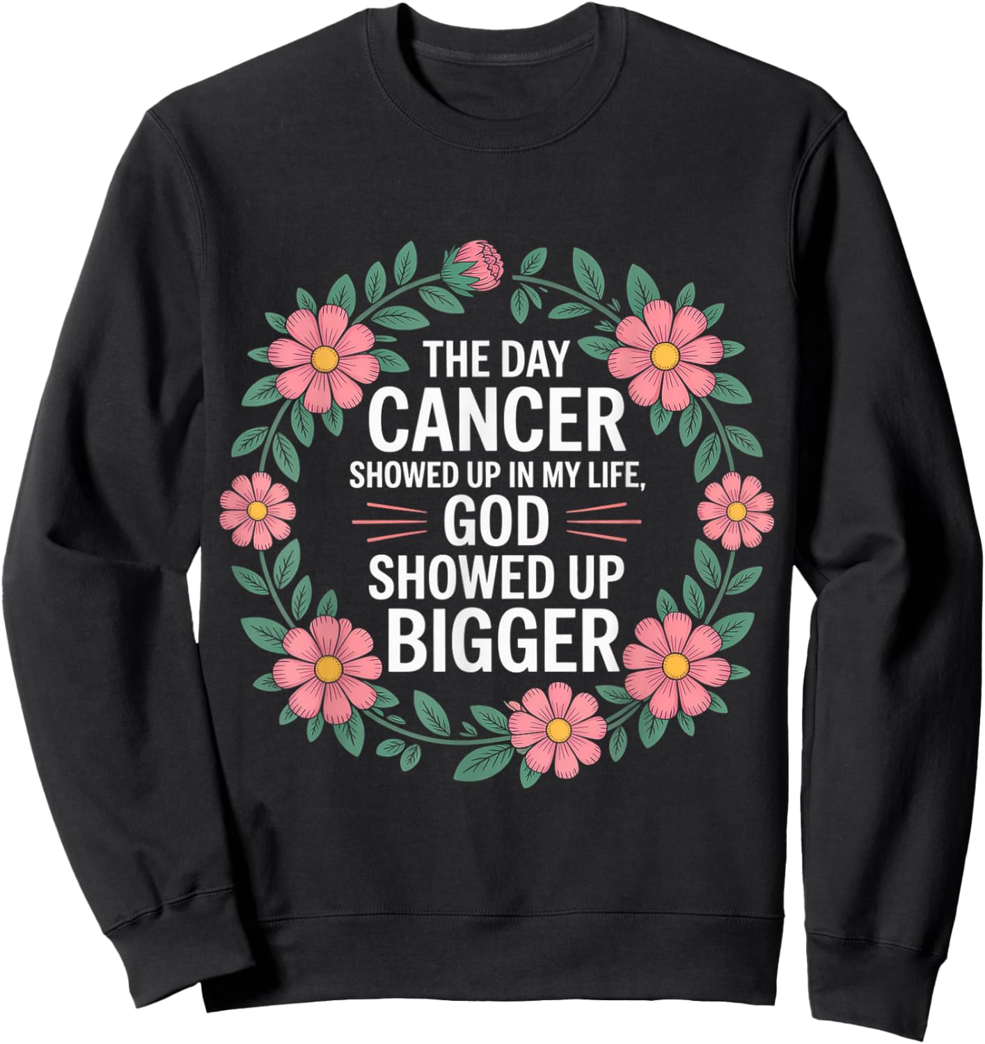 When Cancer Came God Showed Up Even Bigger Sweatshirt - Sweatshirt | Black