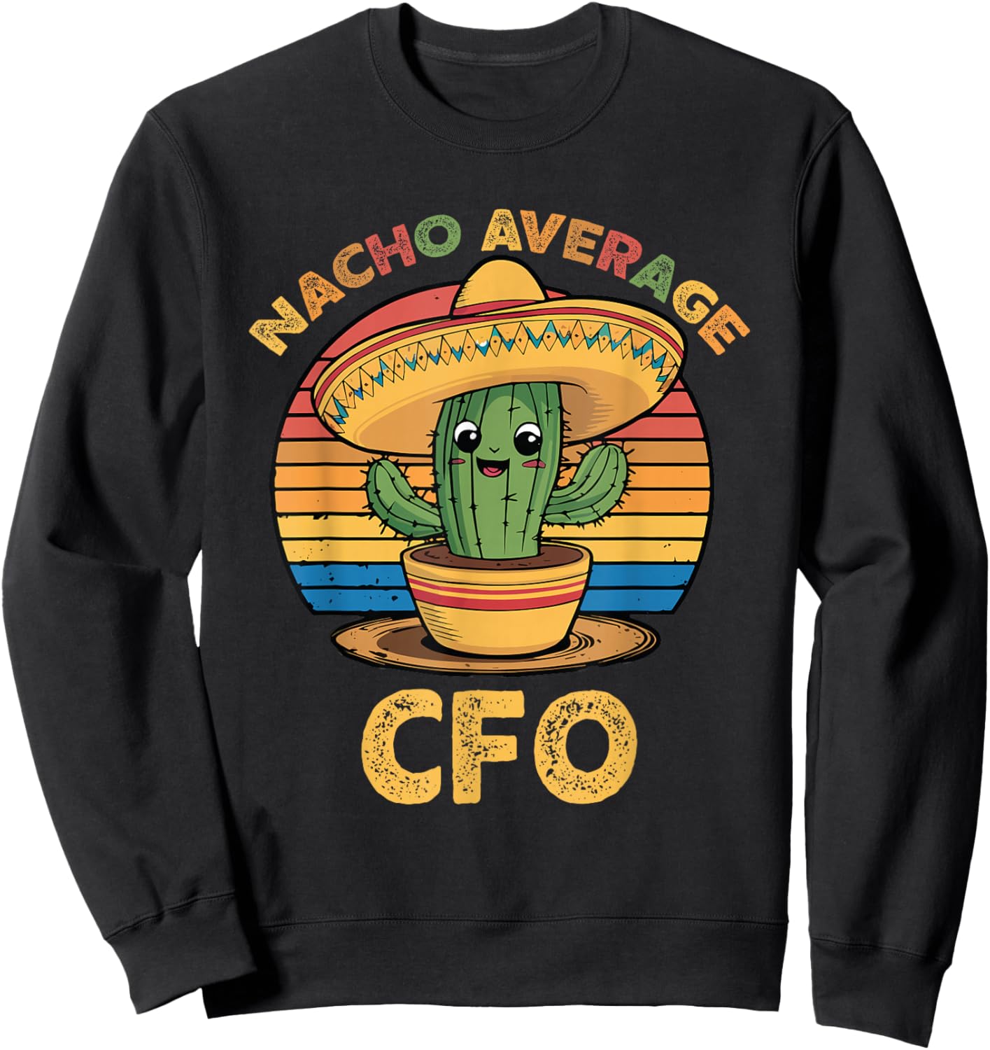 Nacho Average CFO Cinco De Mayo Chief Financial Officer Sweatshirt - Sweatshirt | Black