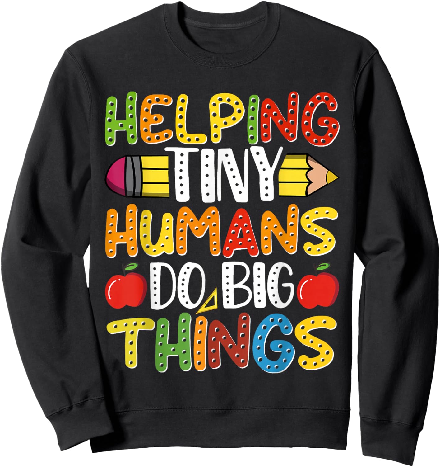 Helping Tiny Humans Do Big Things Cute Teacher Sweatshirt - Sweatshirt | Black