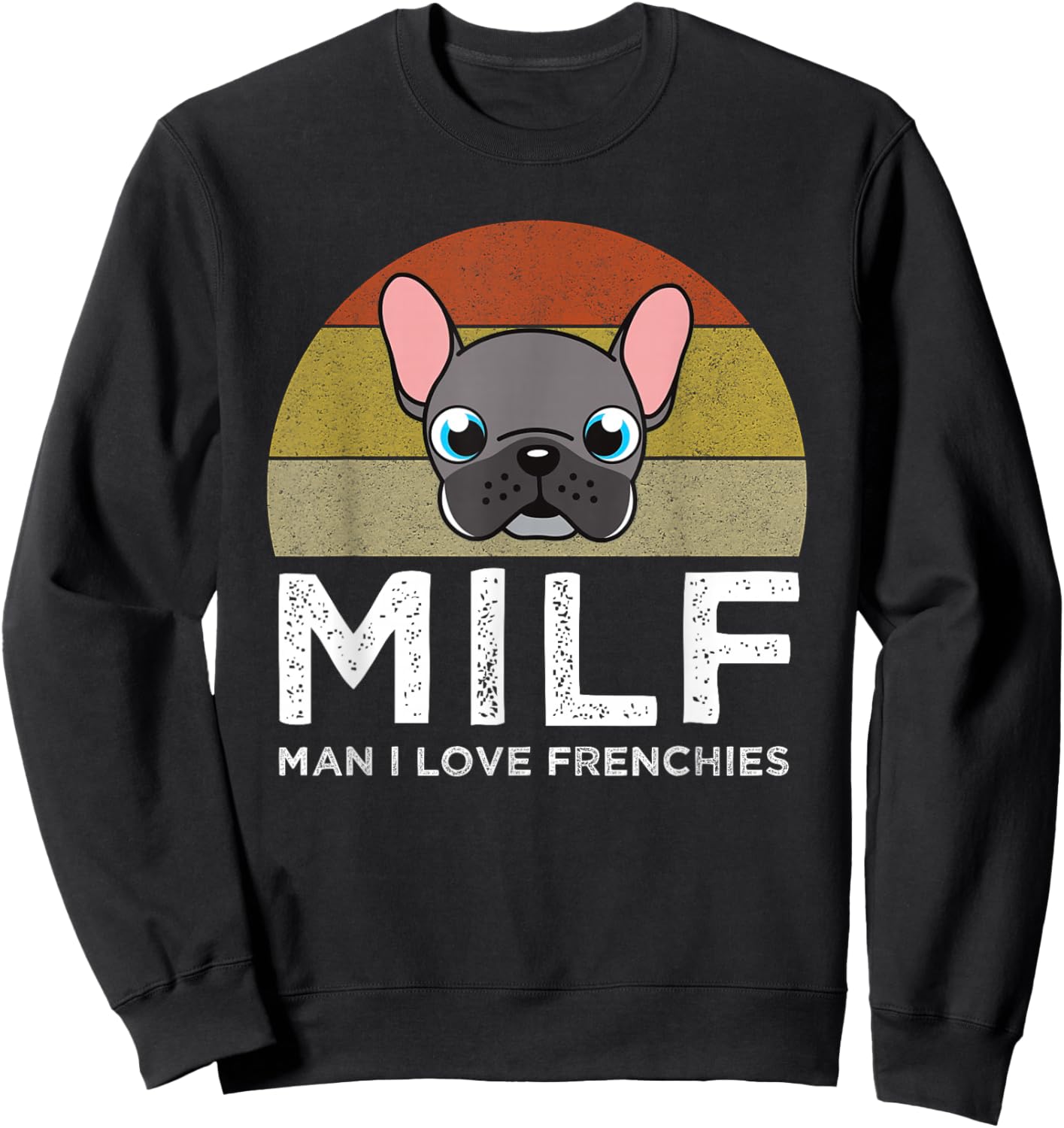 Milf - Man I Love Frenchies Sweatshirt - Sweatshirt | Black