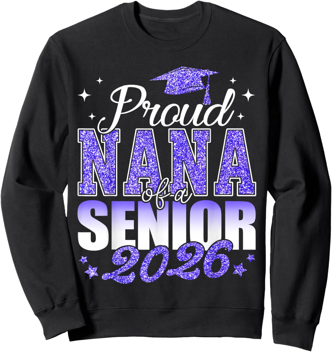 Proud Nana of A Senior 2026 Class of 2026 Graduate Sweatshirt - Sweatshirt | Black