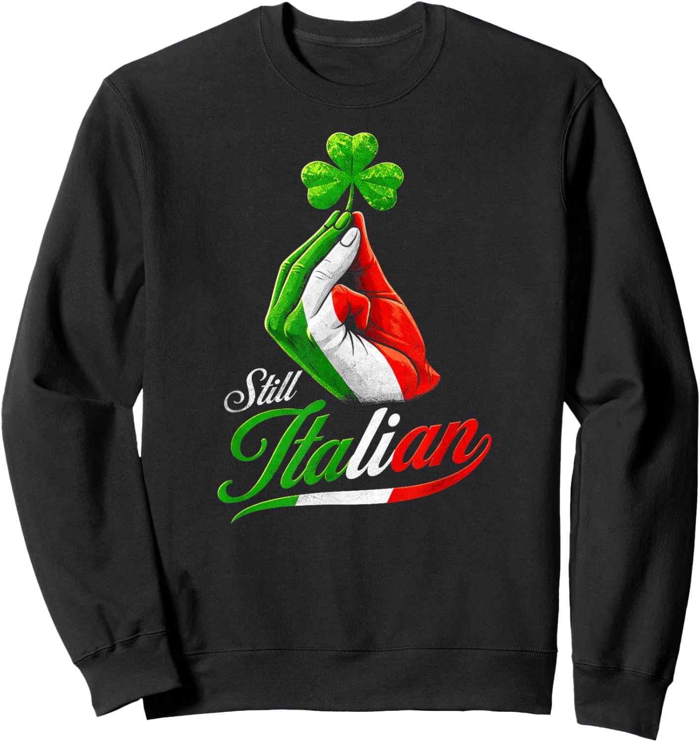 Still Italian Shamrocks Hand Clover St Patrick's Day Sweatshirt - Sweatshirt | Black