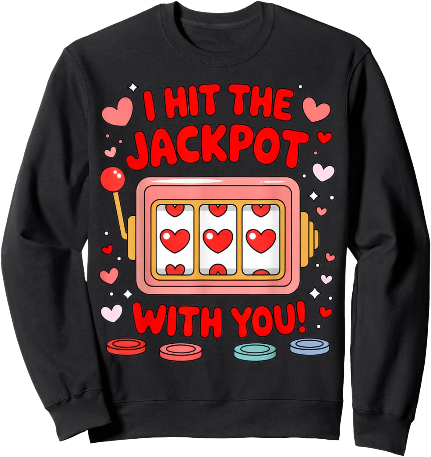 I Hit The Jackpot with You Romantic Shirt for Couples Love Sweatshirt - Sweatshirt | Black