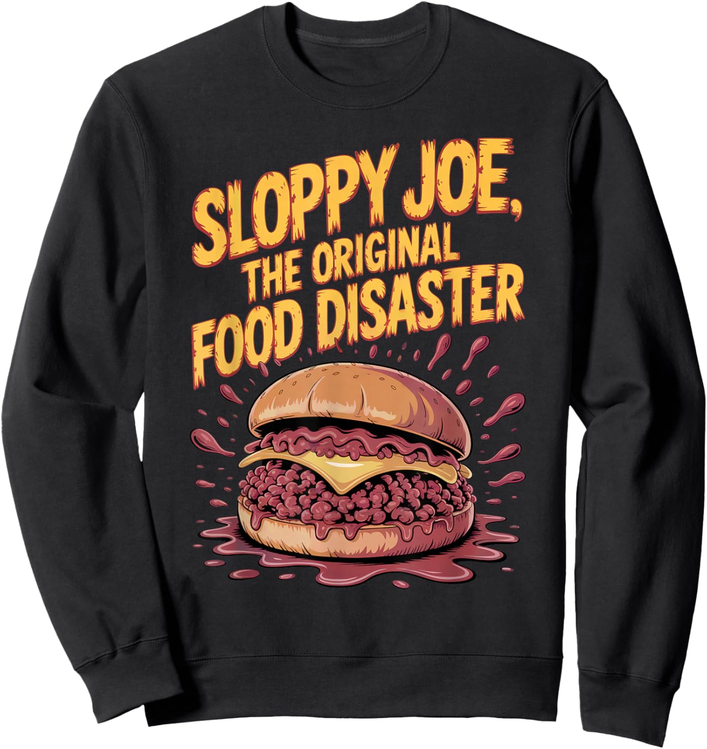 Sloppy Joe Sandwich Funny Dinner Foodie Meal Sweatshirt - Sweatshirt | Black