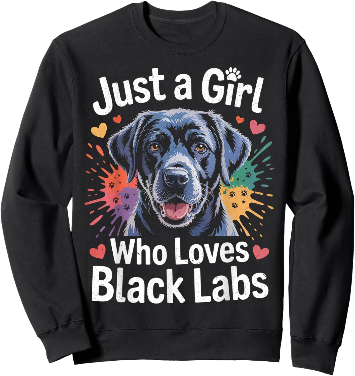 Just A Girl Who Loves Black Labs - Labrador Dog Lover Sweatshirt - Sweatshirt | Black