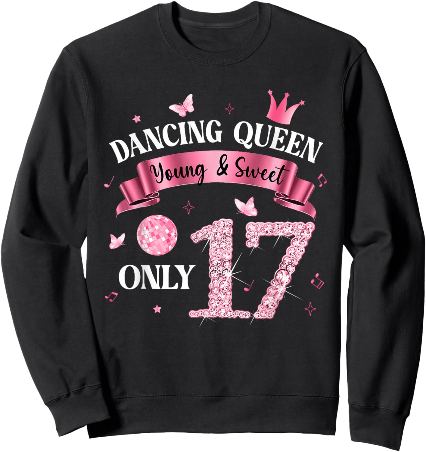 Dancing Queen & Sweet Only 17 Disco 17th Birthday Girl Sweatshirt - Sweatshirt | Black