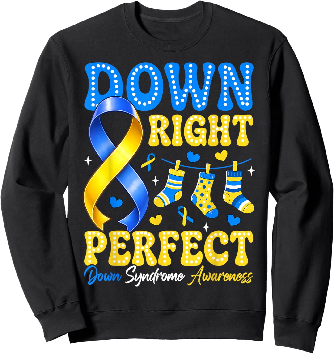 Down Right Perfect Down Syndrome Awareness Men Women Kids Sweatshirt - Sweatshirt | Black