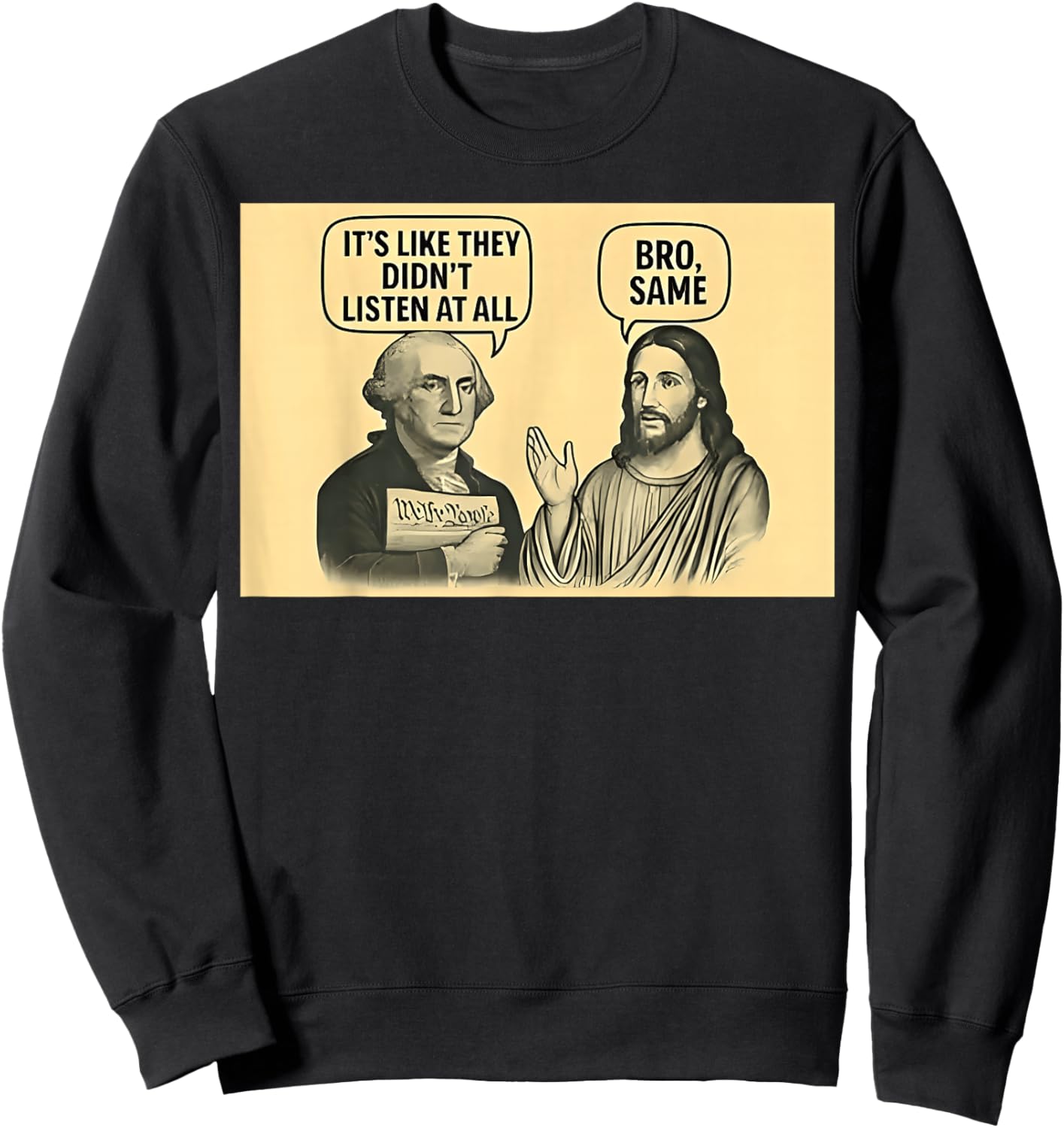 Its Like They Didnt Listen at All bro Same Meme Sweatshirt - Sweatshirt | Black