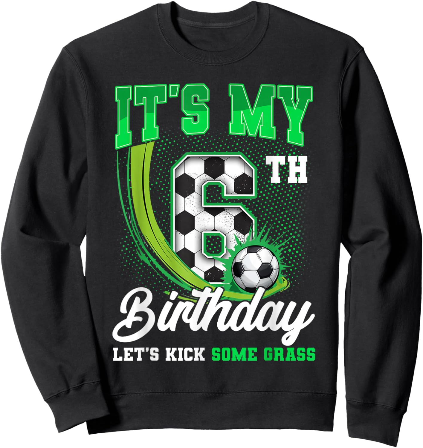 It's My 6th Soccer Birthday Boy Funny 6 Year Old Bday Kids Sweatshirt - Sweatshirt | Black