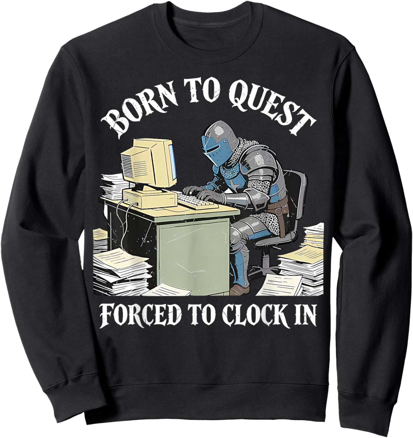 Born to Quest Forced to Clock in Funny Office Humor Sweatshirt - Sweatshirt | Black