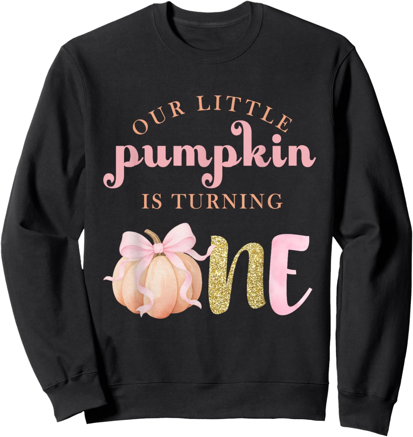 Our Little Pumpkin is Turning One Toddler Kid Girls 1st Bday Sweatshirt - Sweatshirt | Black
