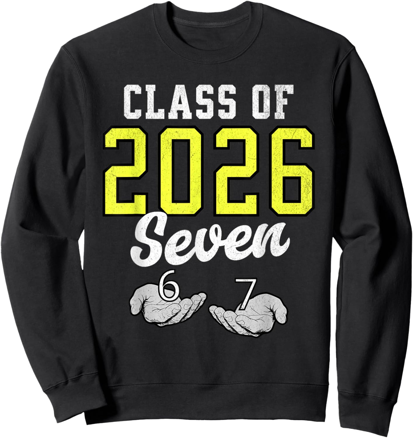 Class of 2026 Six Seven Senior Yellow Graduation 6 7 Funny Sweatshirt - Sweatshirt | Black
