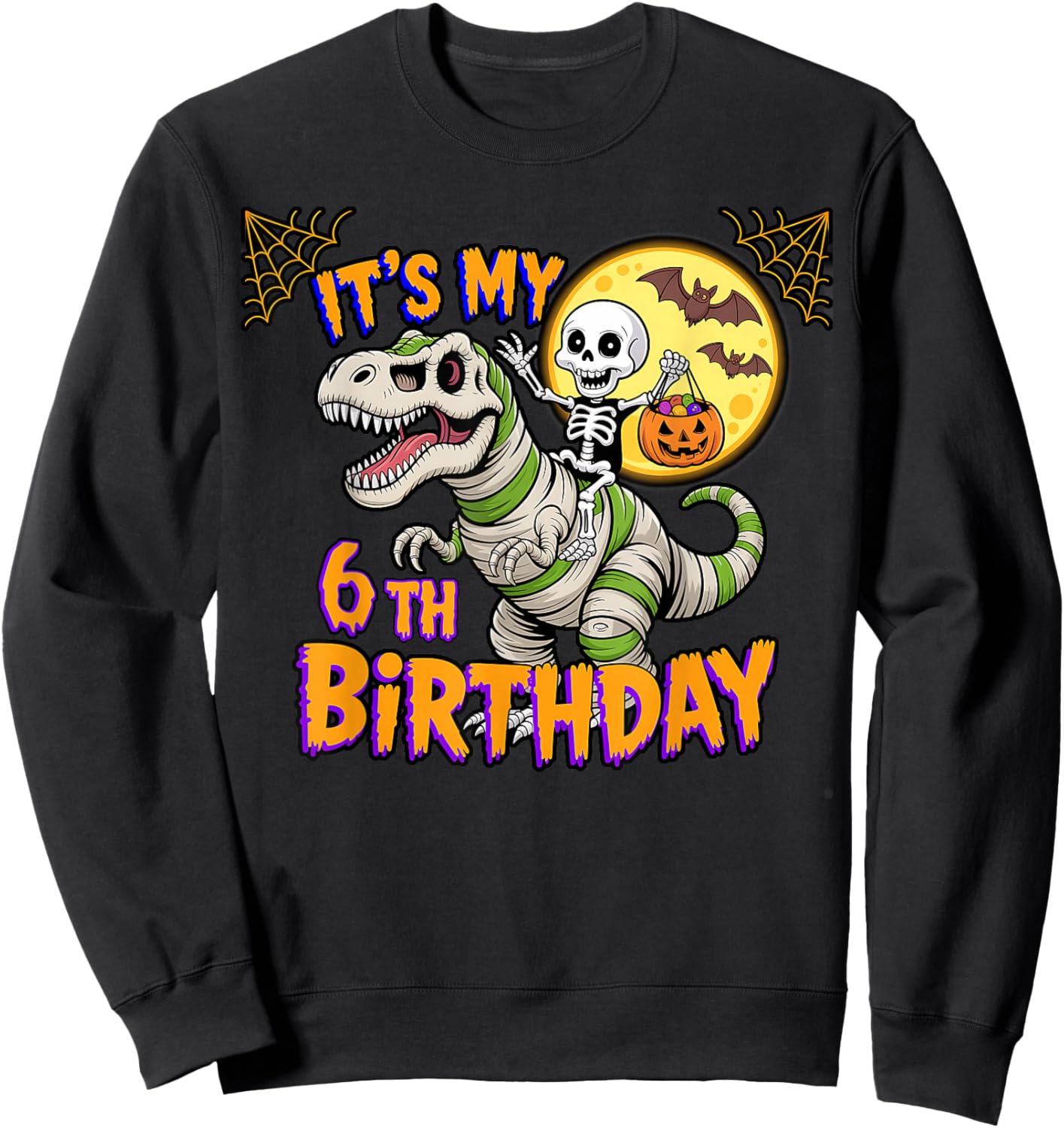 Funny Its My 6th Birthday Skeleton Dinosaur Mummy Halloween Sweatshirt - Sweatshirt | Black