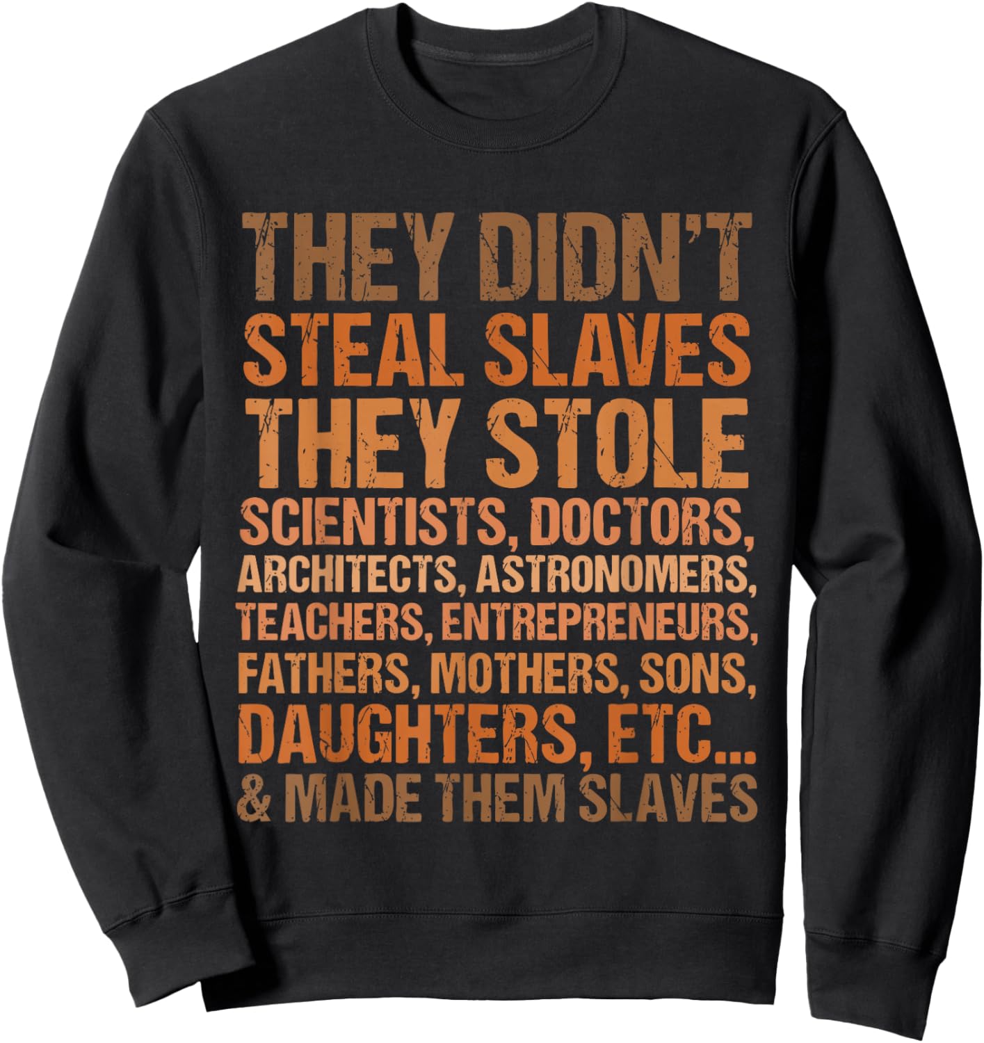 They Didn't Steal The Slave Black History Month Melanin Cute Sweatshirt - Sweatshirt | Black