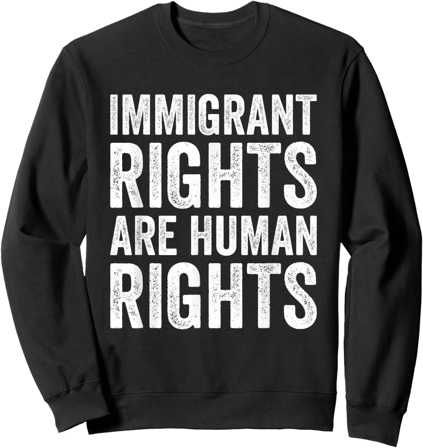 Immigrant Rights are Human Rights Pro Immigration Support Sweatshirt - Sweatshirt | Black
