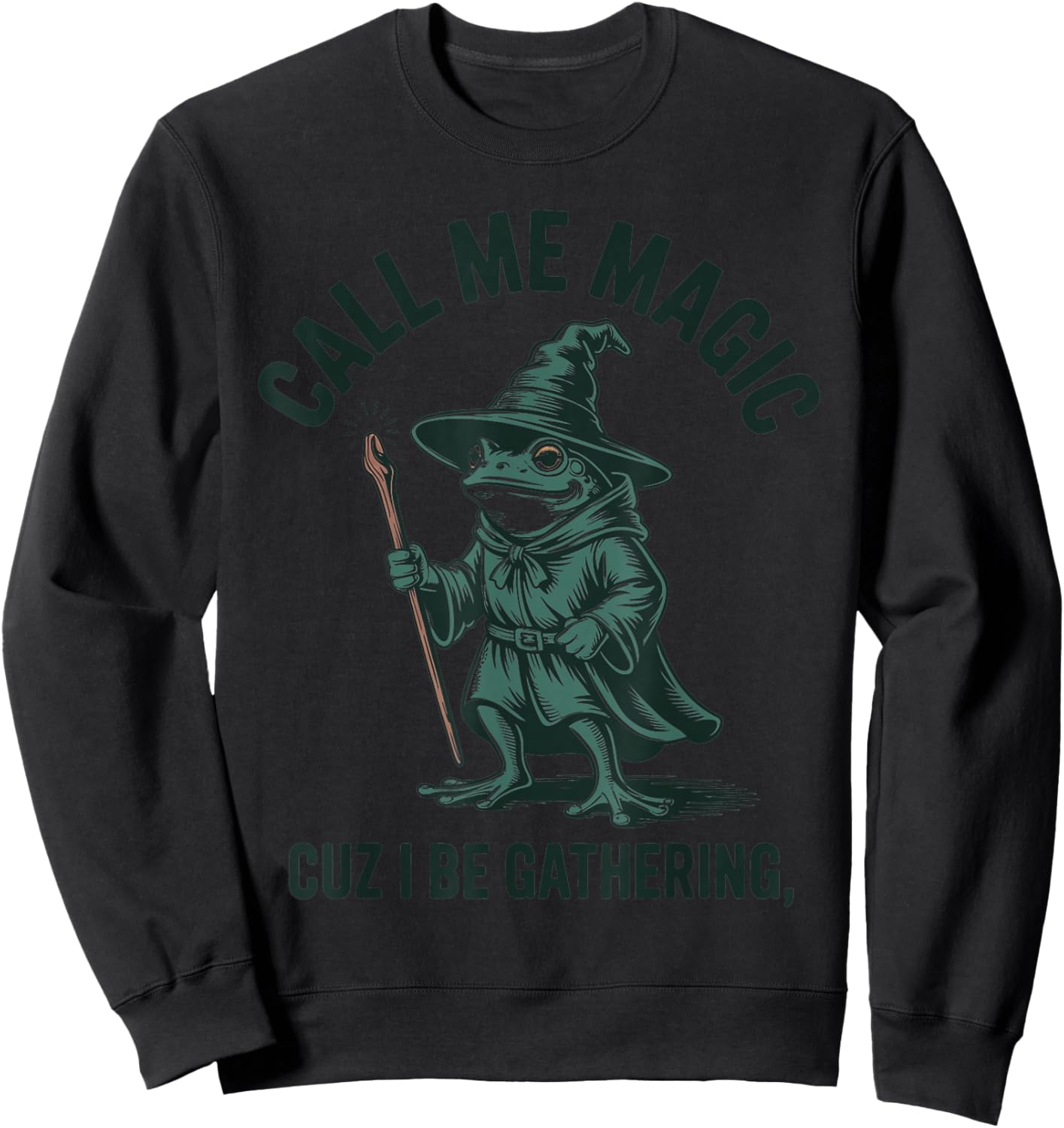 Call Me Magic Cuz I Be Gathering, Funny Wizard Frog Meme Sweatshirt - Sweatshirt | Black