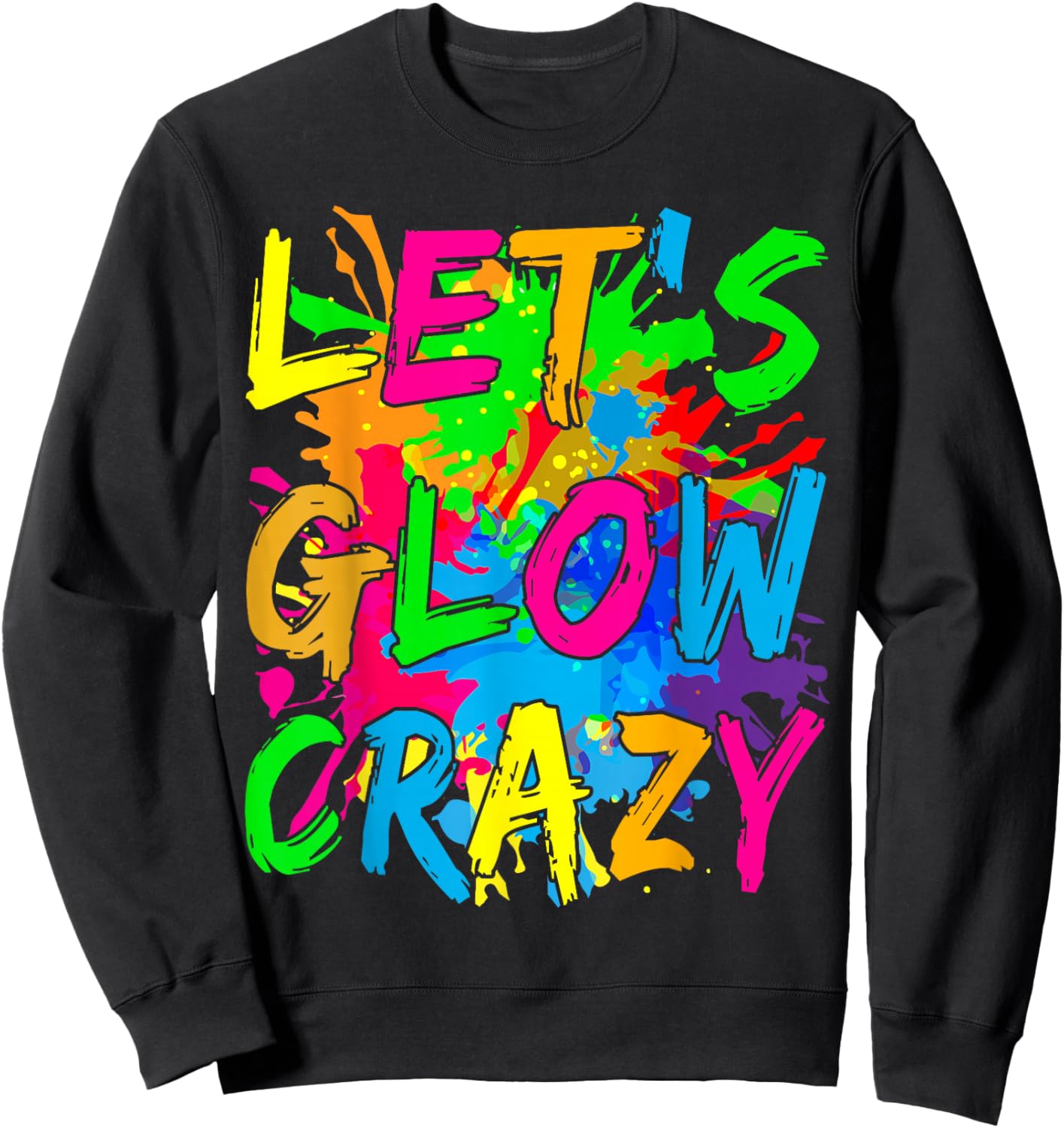 Party 80s Group Team Lets Crazy Retro Colorful Quote Glowing Sweatshirt - Sweatshirt | Black