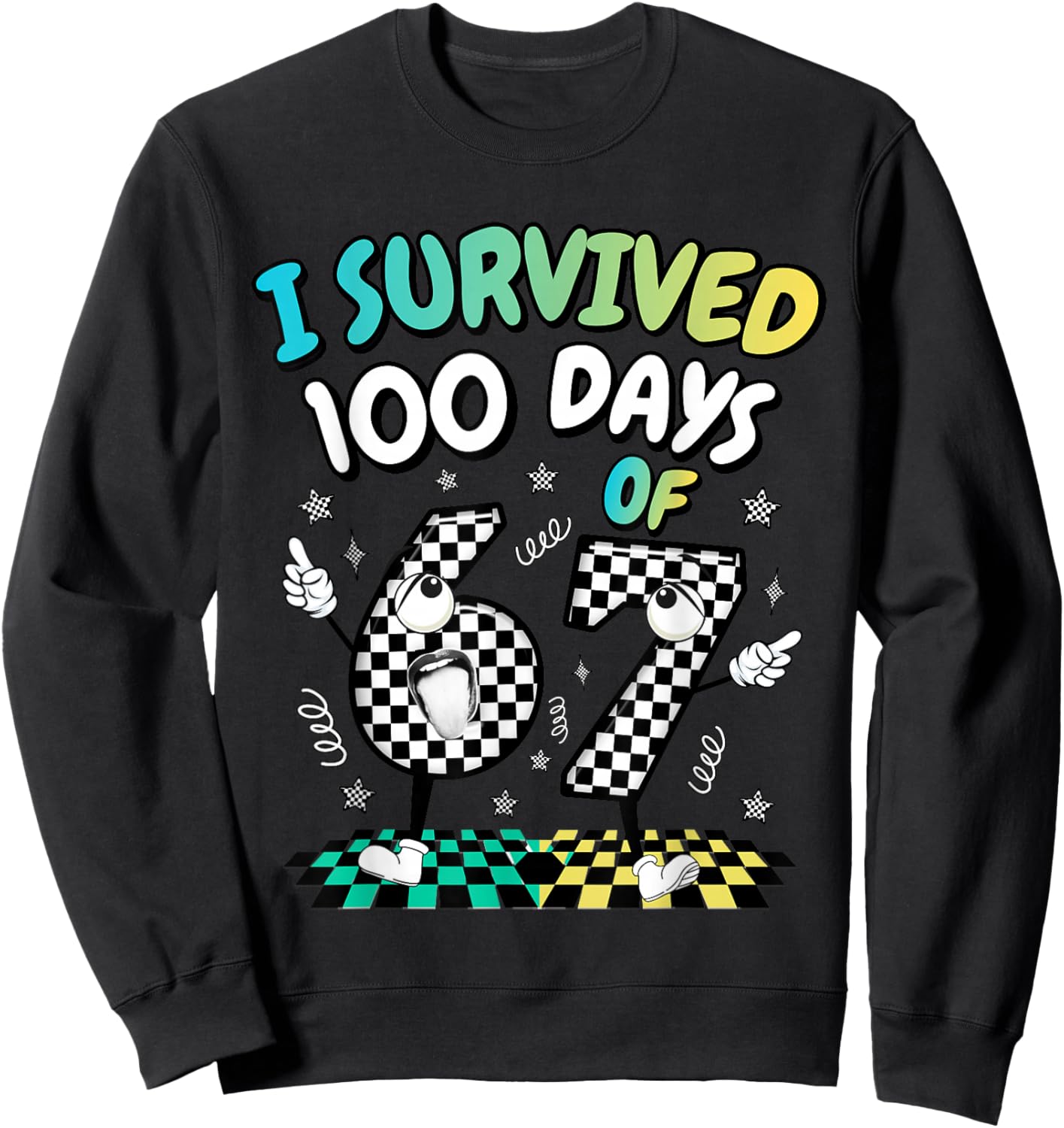 I Survived 100 Days of 67 Funny 6 7 Meme 100th Day of School Sweatshirt - Sweatshirt | Black