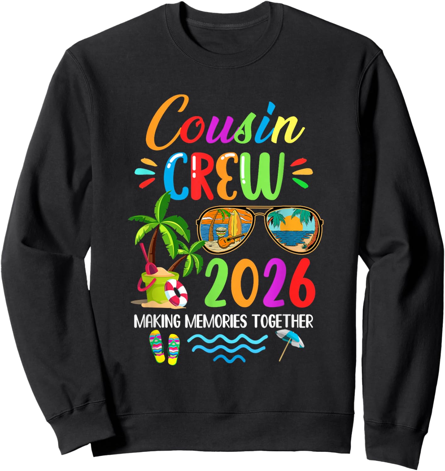 Cousin Crew 2026 Matching Family Reunion Making Memories Sweatshirt - Sweatshirt | Black