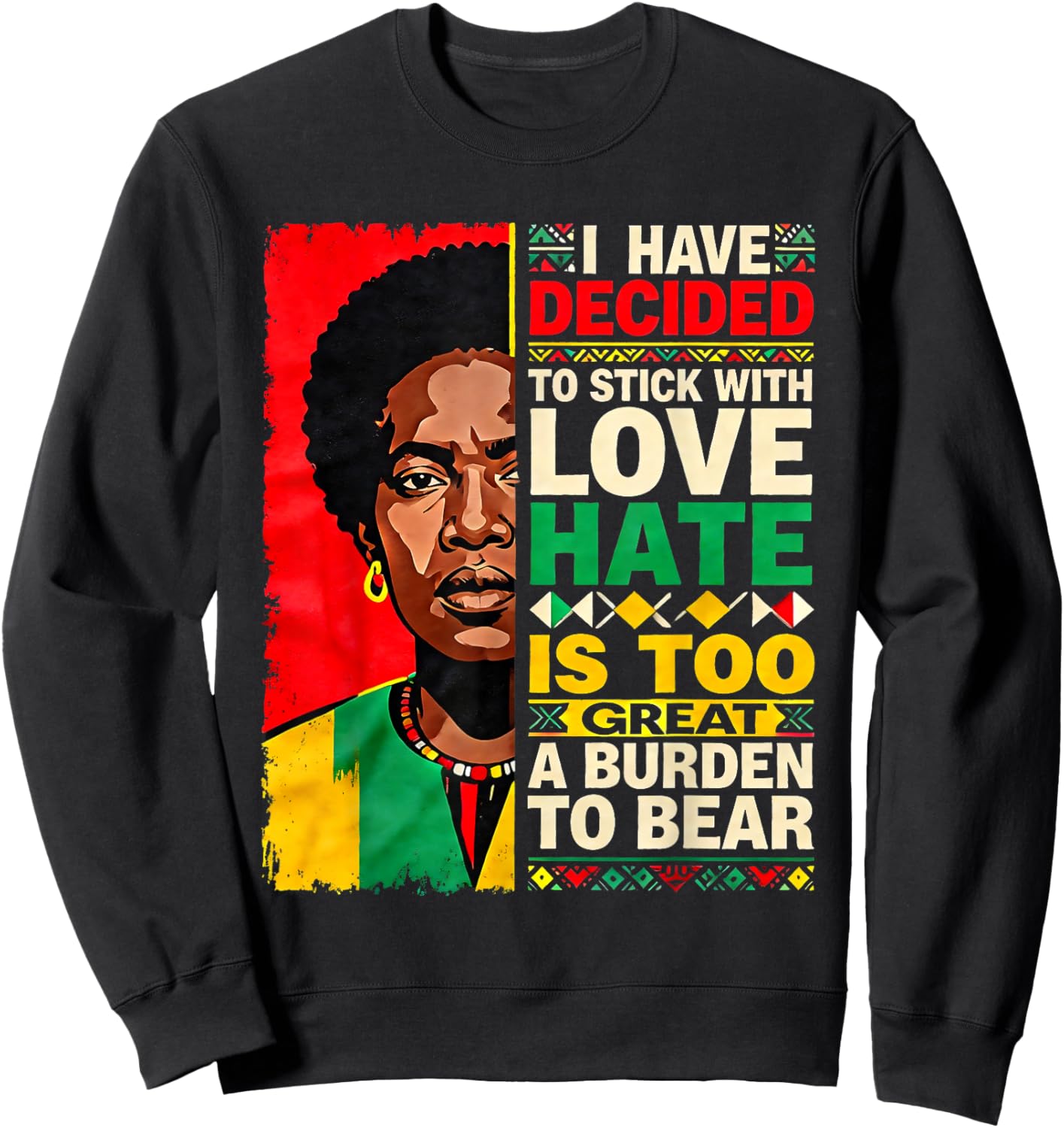 I Have Decided Love Over Hate Black History Month Sweatshirt - Sweatshirt | Black
