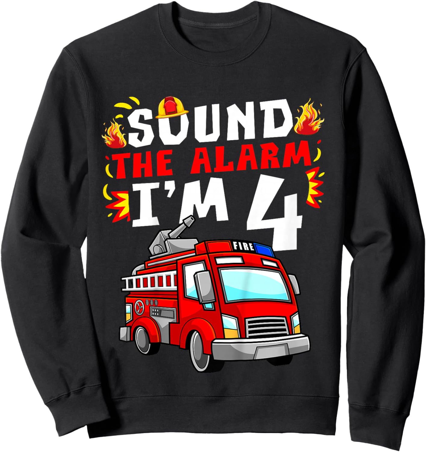 Fire Truck I'm 4 Sound The Alarm Firefighter 4th Birthday Sweatshirt - Sweatshirt | Black