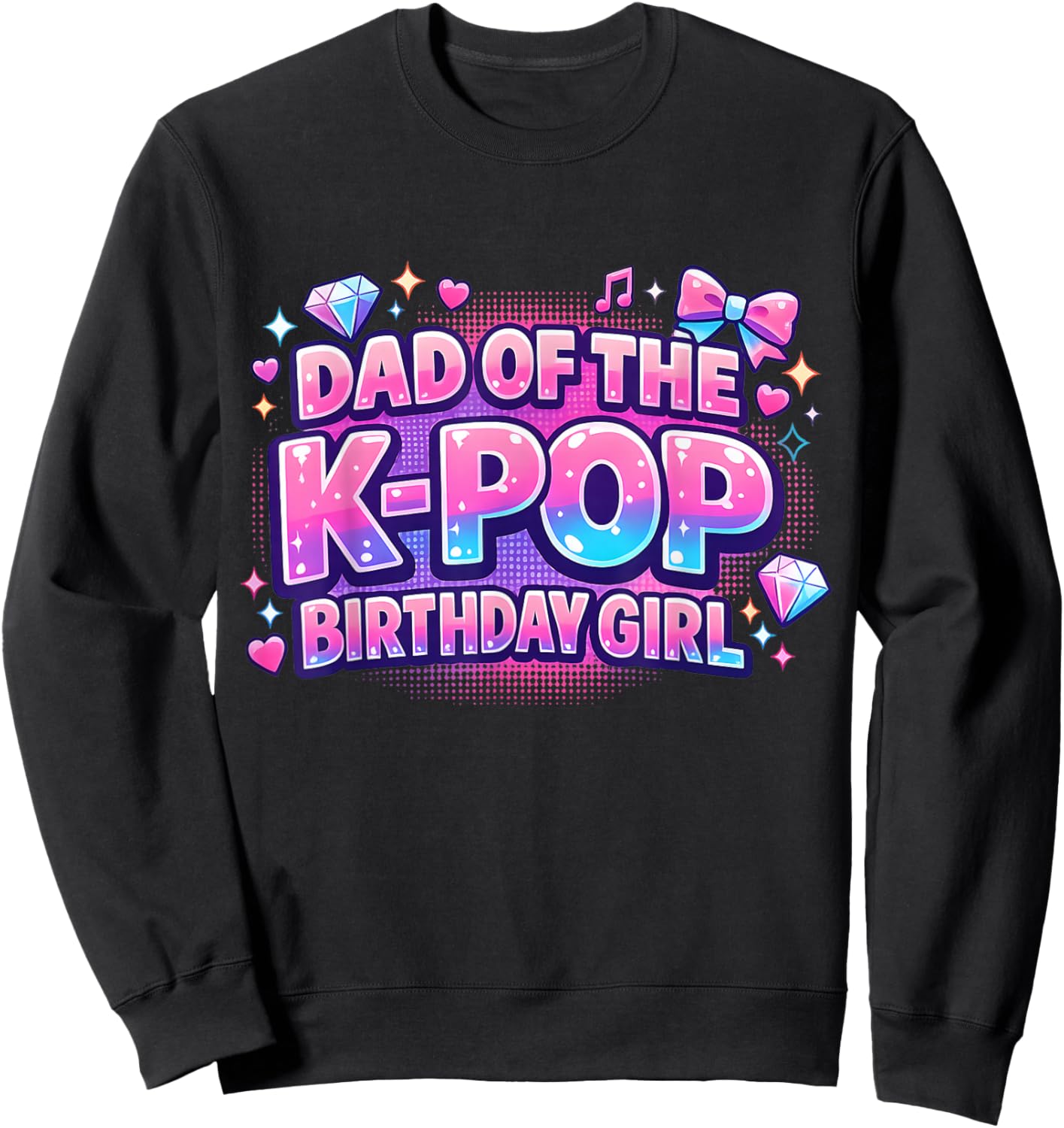 Dad of The K-Pop Birthday Girls Korean Music Lovers Sweatshirt - Sweatshirt | Black
