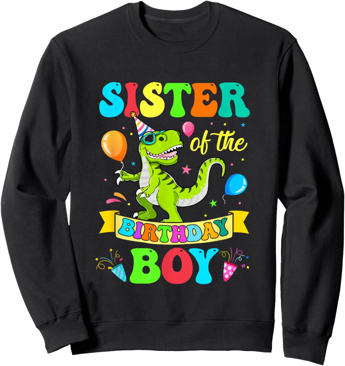 Sister of The Birthday Boy T-Rex Dinosaur Birthday Sweatshirt - Sweatshirt | Black
