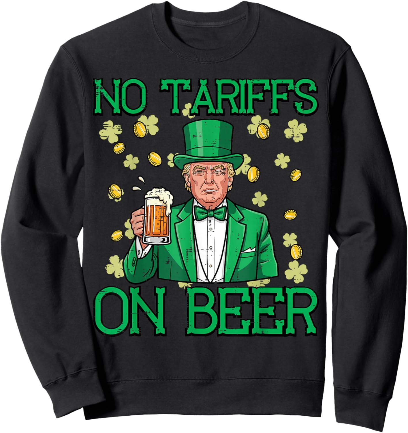 St Patricks Day Trump No Tariffs Saint Paddys Men Women Sweatshirt - Sweatshirt | Black