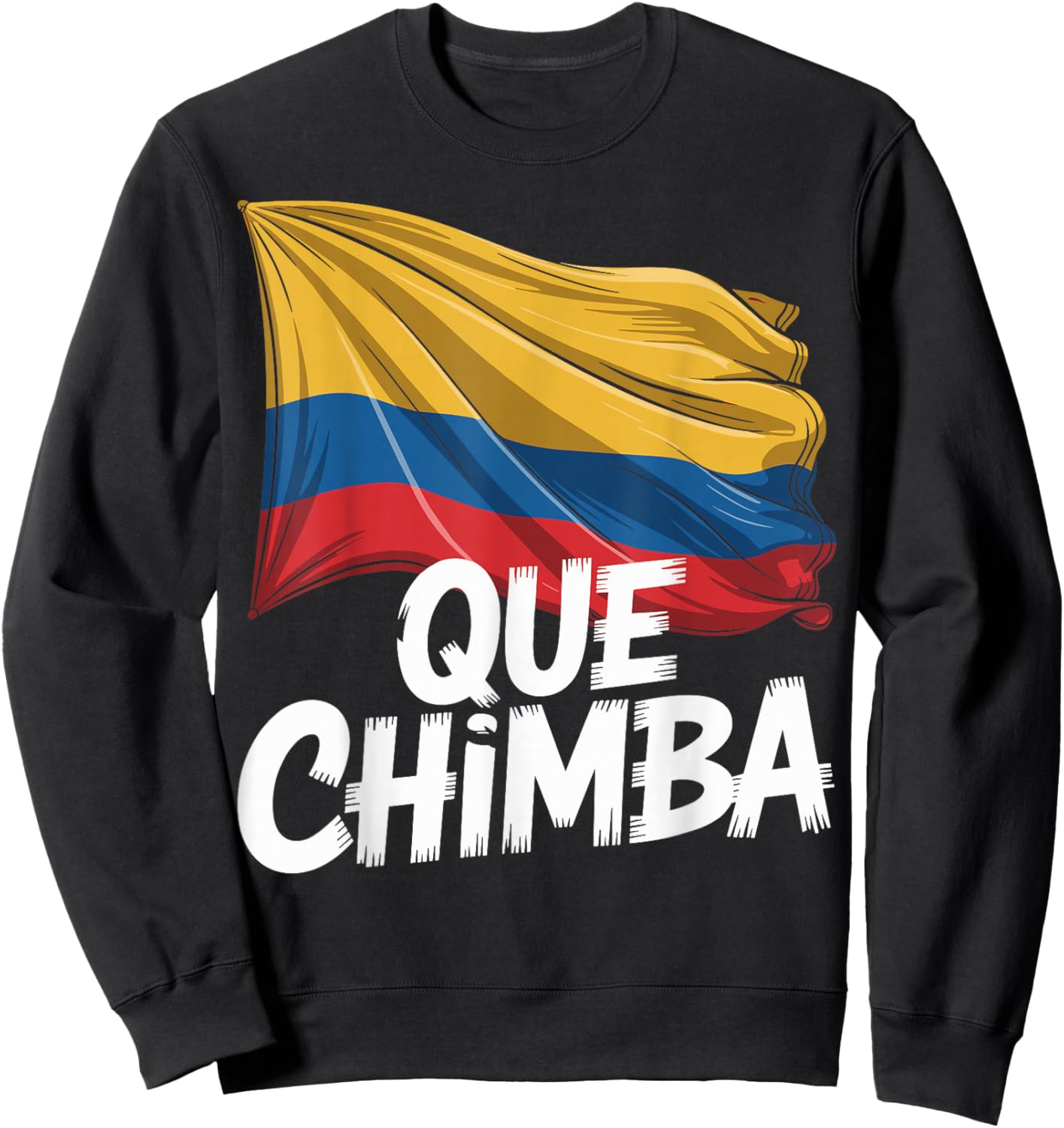 Que Chimba Colombia Slang Colombian Pride Flag Sweatshirt - Sweatshirt | Black