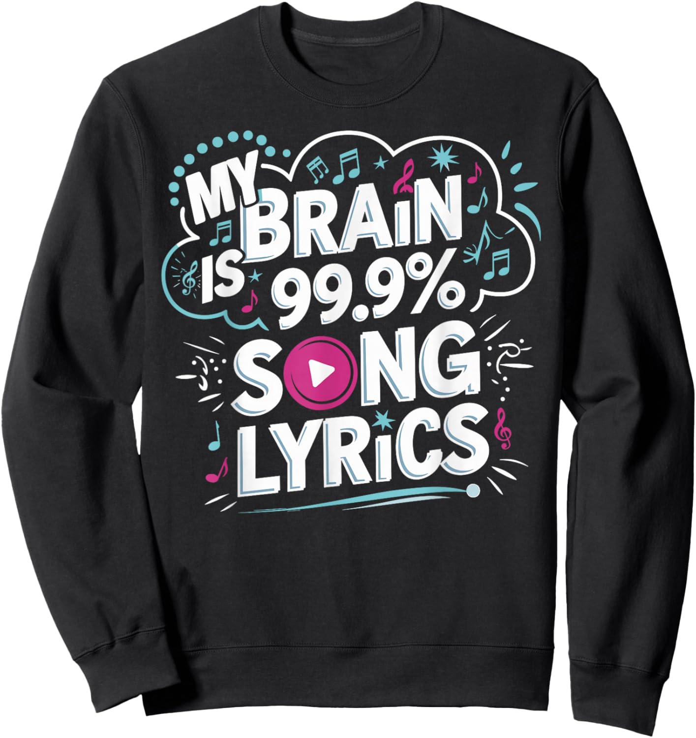 My Brain is 99.9% Song Lyrics Sweatshirt - Sweatshirt | Black