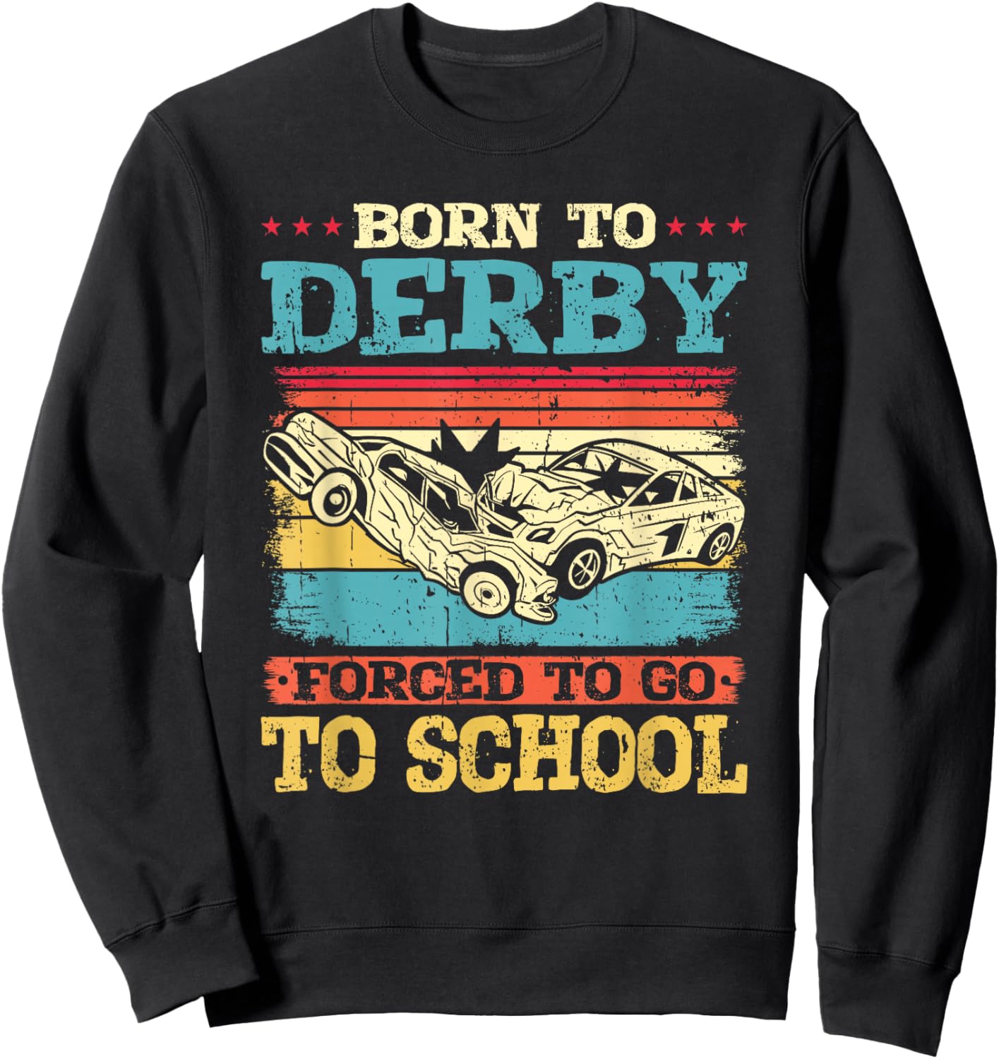 Born to Derby Forced to Go to School Demo Derby Sweatshirt - Sweatshirt | Black